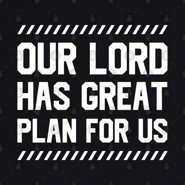 Our Lord Has Great Plan For Us by Dojaja